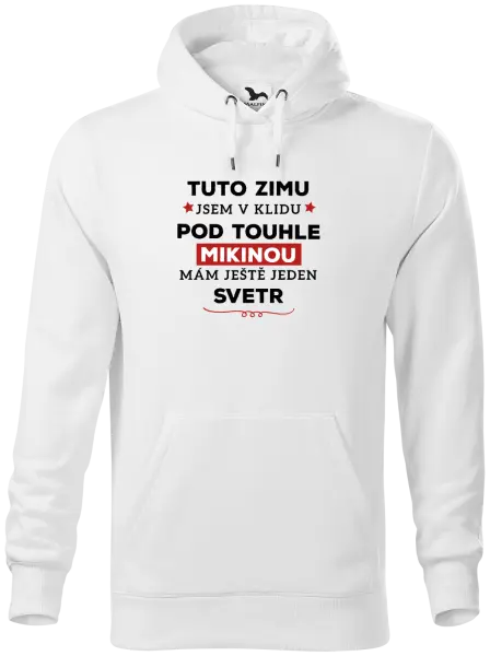 Pánská mikina Tuto zimu jsem v klidu, pod touhle mikinou mám ještě jeden svetr