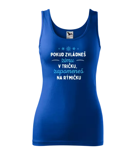Dámské tílko Pokud zvládneš zimu v tričku, zapomeneš na rýmičku