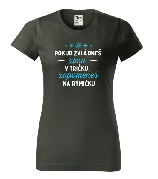 Dámské tričko Pokud zvládneš zimu v tričku, zapomeneš na rýmičku