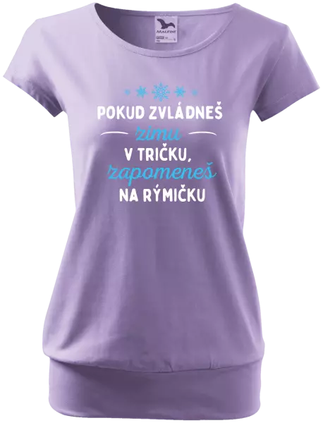Dámské tričko Pokud zvládneš zimu v tričku, zapomeneš na rýmičku