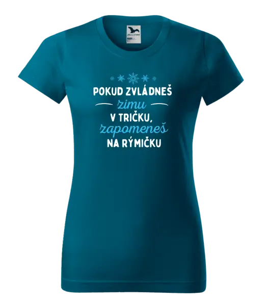 Dámské tričko Pokud zvládneš zimu v tričku, zapomeneš na rýmičku