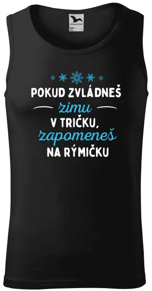 Pánské tílko Pokud zvládneš zimu v tričku, zapomeneš na rýmičku