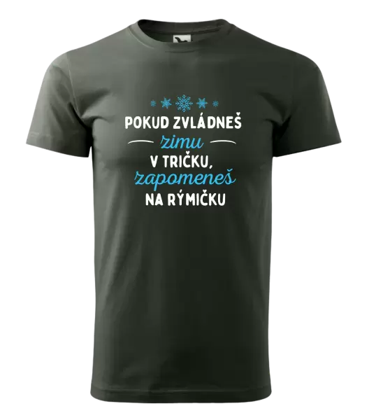 Pánské tričko Pokud zvládneš zimu v tričku, zapomeneš na rýmičku