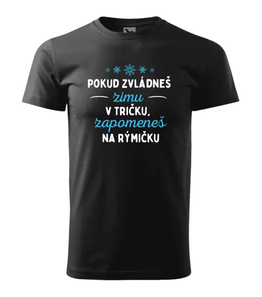 Pánské tričko Pokud zvládneš zimu v tričku, zapomeneš na rýmičku