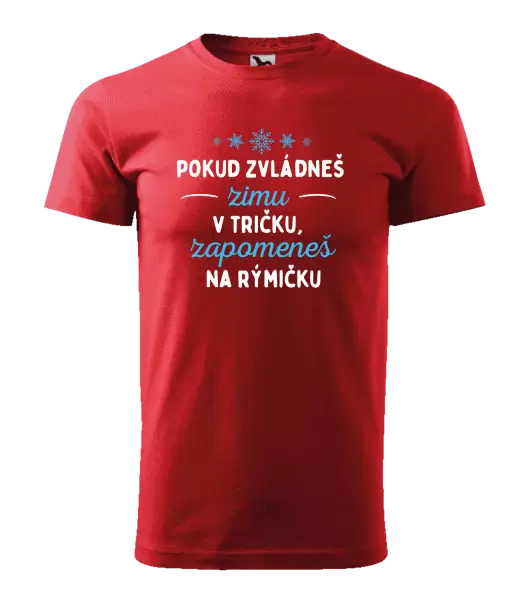 Pánské tričko Pokud zvládneš zimu v tričku, zapomeneš na rýmičku