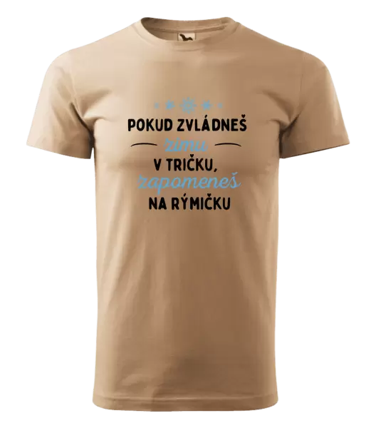 Pánské tričko Pokud zvládneš zimu v tričku, zapomeneš na rýmičku