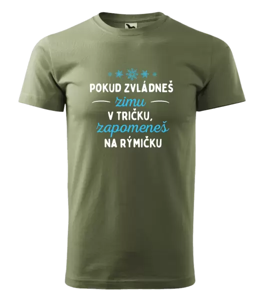 Pánské tričko Pokud zvládneš zimu v tričku, zapomeneš na rýmičku