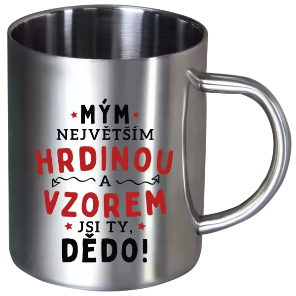 Nerezový hrnek Mým největším hrdinou a vzorem jsi ty, dědo!