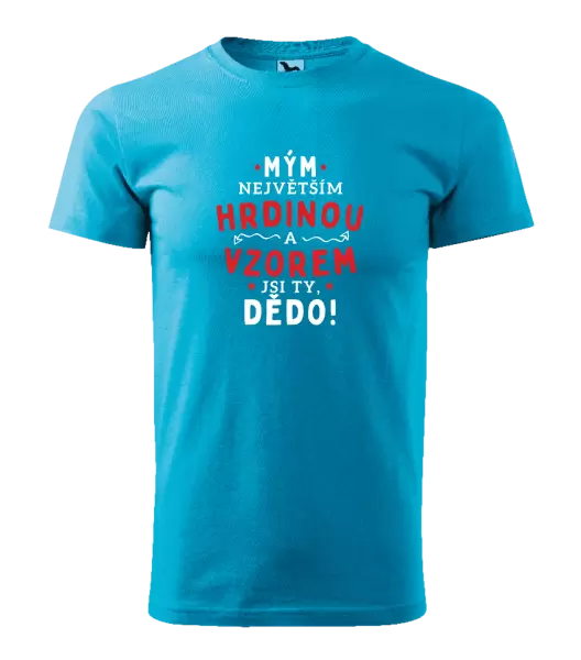 Pánské tričko Mým největším hrdinou a vzorem jsi ty, dědo!
