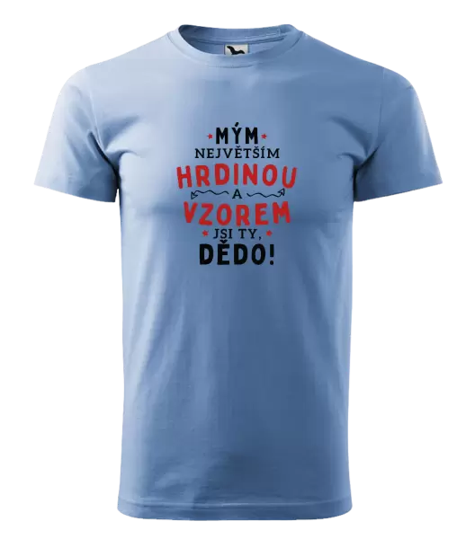 Pánské tričko Mým největším hrdinou a vzorem jsi ty, dědo!