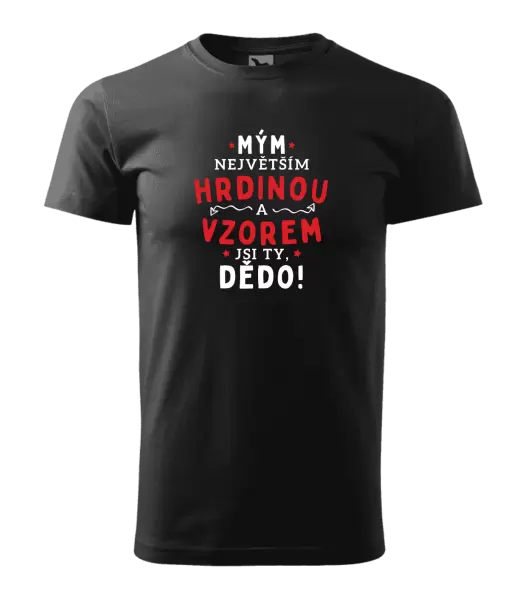 Pánské tričko Mým největším hrdinou a vzorem jsi ty, dědo!