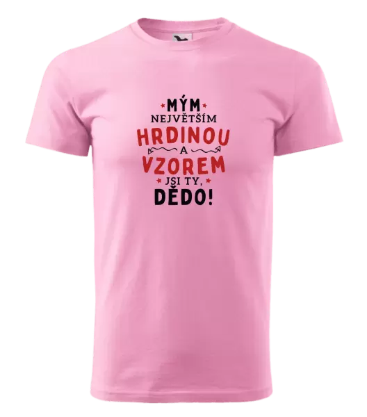 Pánské tričko Mým největším hrdinou a vzorem jsi ty, dědo!