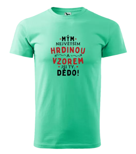 Pánské tričko Mým největším hrdinou a vzorem jsi ty, dědo!