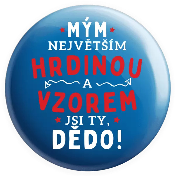 Placka Mým největším hrdinou a vzorem jsi ty, dědo!