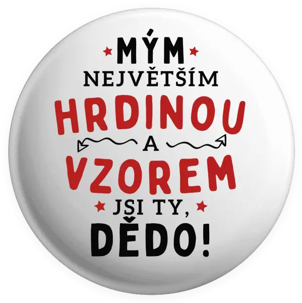 Placka Mým největším hrdinou a vzorem jsi ty, dědo!