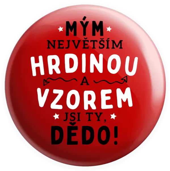 Placka Mým největším hrdinou a vzorem jsi ty, dědo!