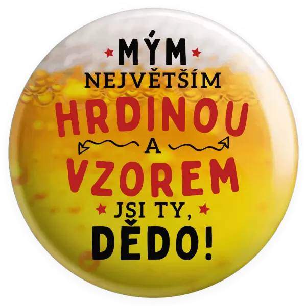 Placka Mým největším hrdinou a vzorem jsi ty, dědo!