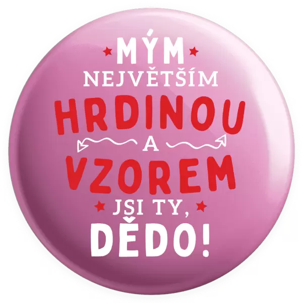 Placka Mým největším hrdinou a vzorem jsi ty, dědo!