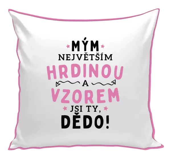 Polštář Mým největším hrdinou a vzorem jsi ty, dědo!