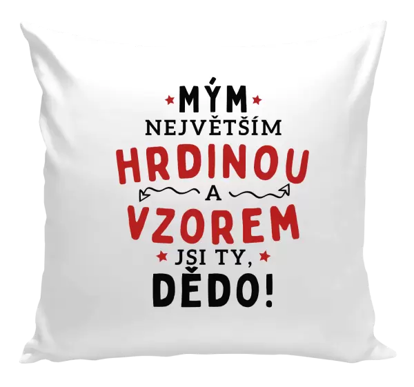 Polštář Mým největším hrdinou a vzorem jsi ty, dědo!