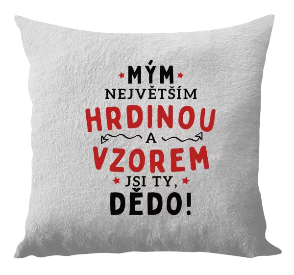 Polštář Mým největším hrdinou a vzorem jsi ty, dědo!