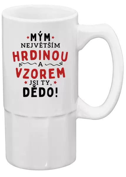 Půllitr Mým největším hrdinou a vzorem jsi ty, dědo!