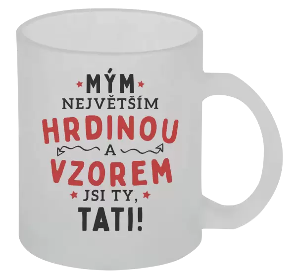 Hrnek Mým největším hrdinou a vzorem jsi ty, tati!