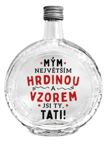 Skleněná láhev Mým největším hrdinou a vzorem jsi ty, tati!