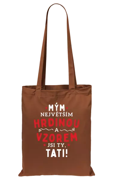 Látková taška Mým největším hrdinou a vzorem jsi ty, tati!