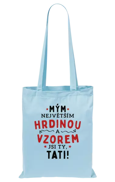 Látková taška Mým největším hrdinou a vzorem jsi ty, tati!