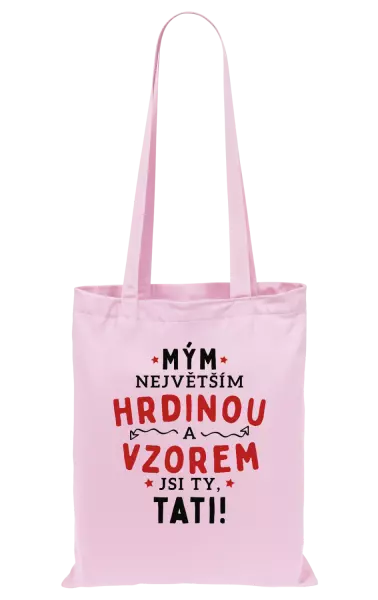 Látková taška Mým největším hrdinou a vzorem jsi ty, tati!