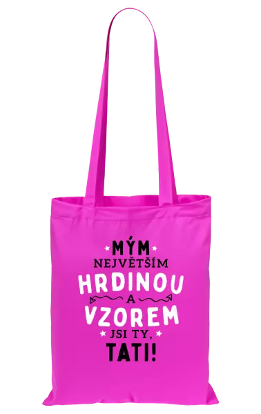 Látková taška Mým největším hrdinou a vzorem jsi ty, tati!