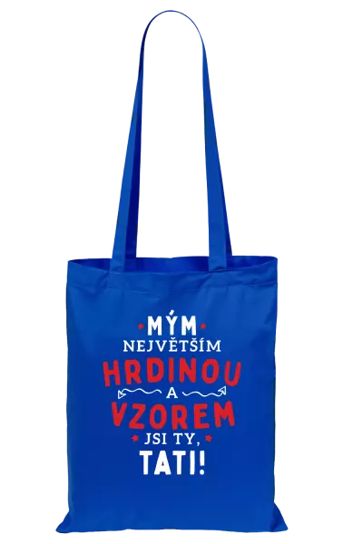 Látková taška Mým největším hrdinou a vzorem jsi ty, tati!