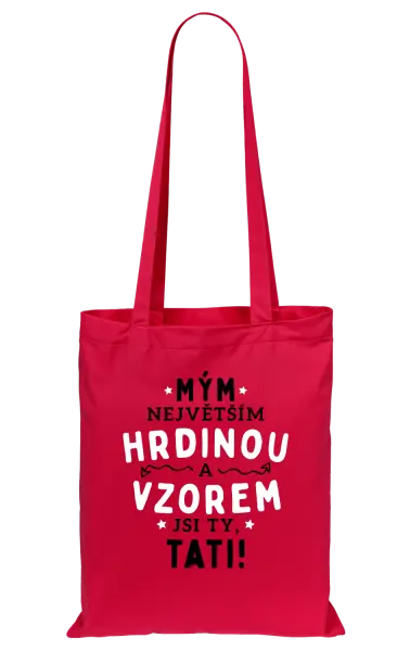 Látková taška Mým největším hrdinou a vzorem jsi ty, tati!