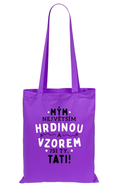 Látková taška Mým největším hrdinou a vzorem jsi ty, tati!