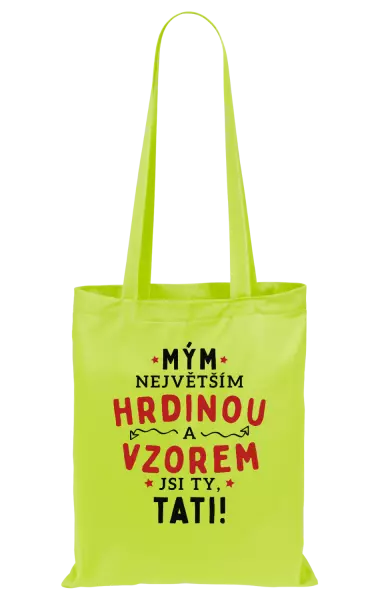 Látková taška Mým největším hrdinou a vzorem jsi ty, tati!