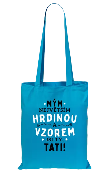 Látková taška Mým největším hrdinou a vzorem jsi ty, tati!