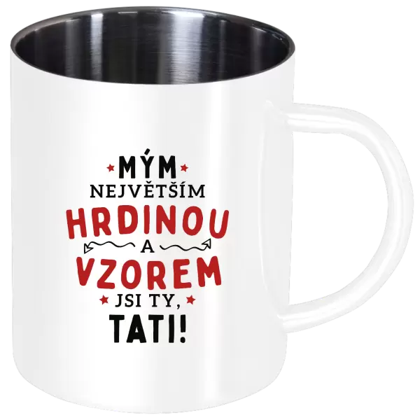 Nerezový hrnek Mým největším hrdinou a vzorem jsi ty, tati!