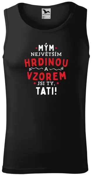 Pánské tílko Mým největším hrdinou a vzorem jsi ty, tati!
