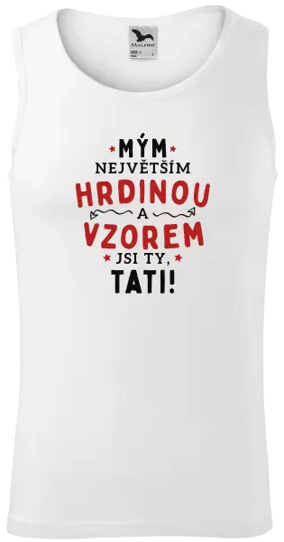 Pánské tílko Mým největším hrdinou a vzorem jsi ty, tati!