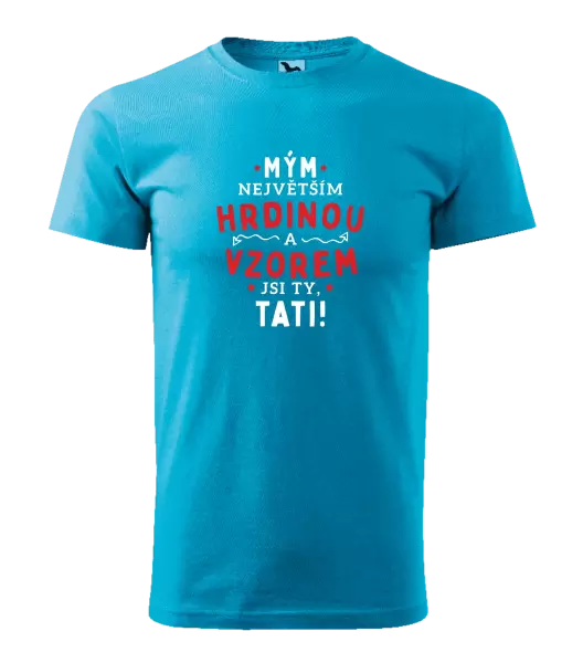 Pánské tričko Mým největším hrdinou a vzorem jsi ty, tati!