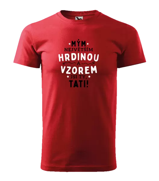 Pánské tričko Mým největším hrdinou a vzorem jsi ty, tati!