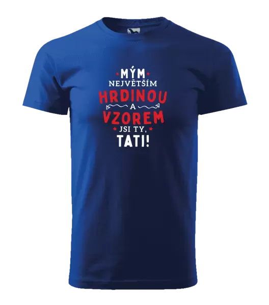 Pánské tričko Mým největším hrdinou a vzorem jsi ty, tati!