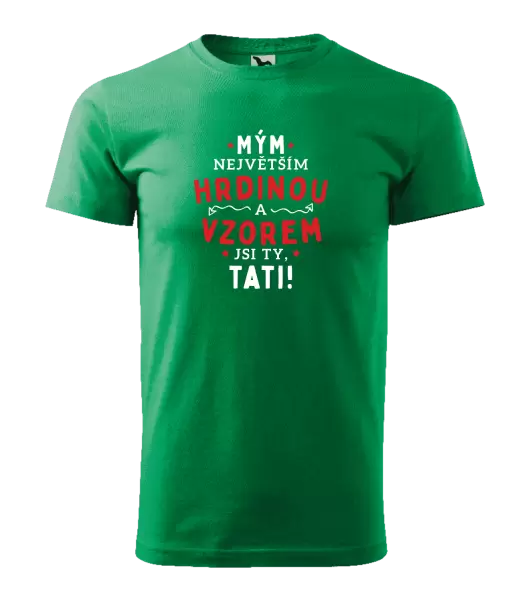 Pánské tričko Mým největším hrdinou a vzorem jsi ty, tati!