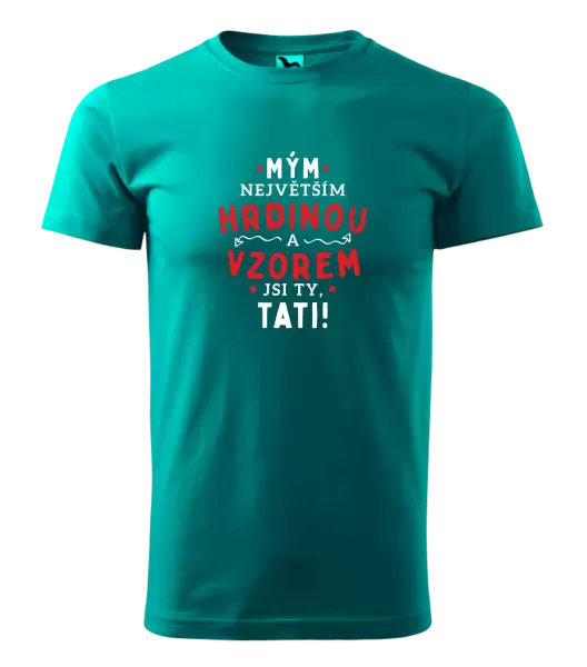 Pánské tričko Mým největším hrdinou a vzorem jsi ty, tati!
