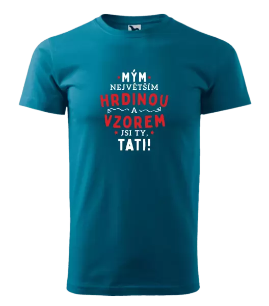 Pánské tričko Mým největším hrdinou a vzorem jsi ty, tati!