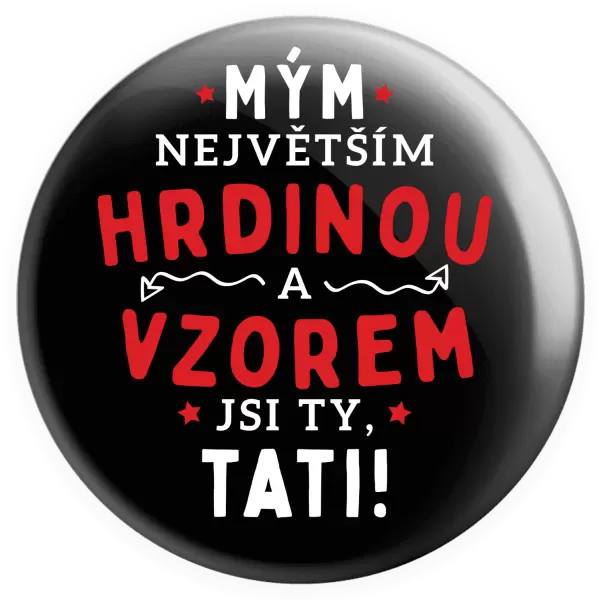 Placka Mým největším hrdinou a vzorem jsi ty, tati!