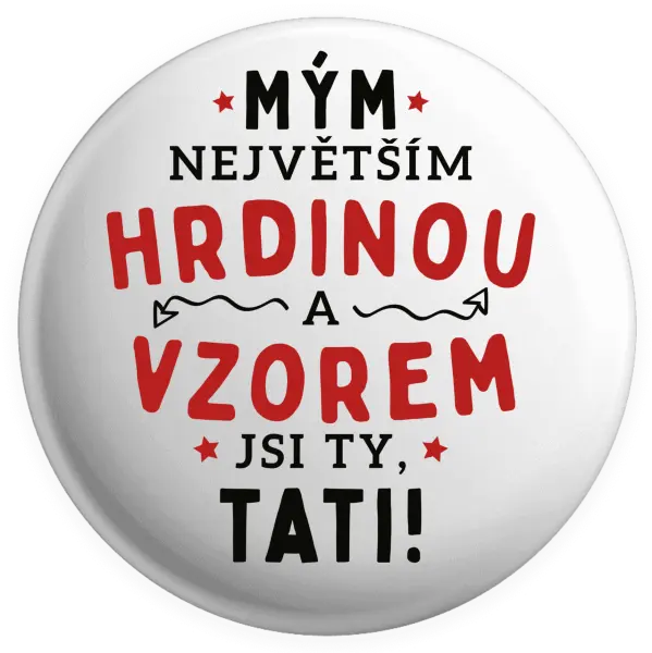 Placka Mým největším hrdinou a vzorem jsi ty, tati!