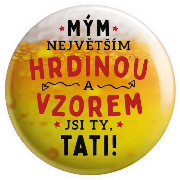 Placka Mým největším hrdinou a vzorem jsi ty, tati!