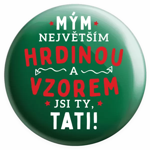 Placka Mým největším hrdinou a vzorem jsi ty, tati!